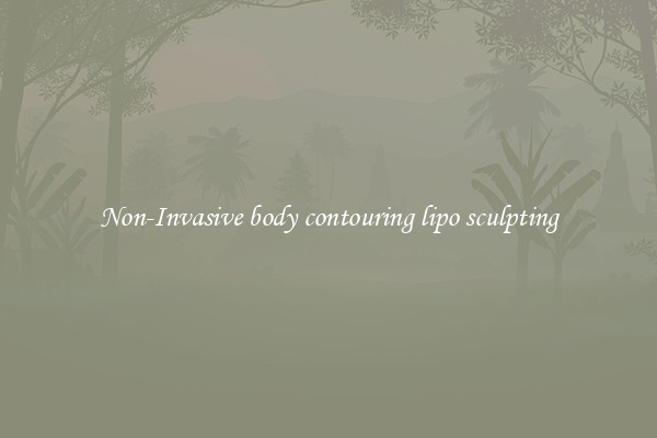 Non-Invasive body contouring lipo sculpting
