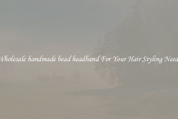 Wholesale handmade bead headband For Your Hair Styling Needs