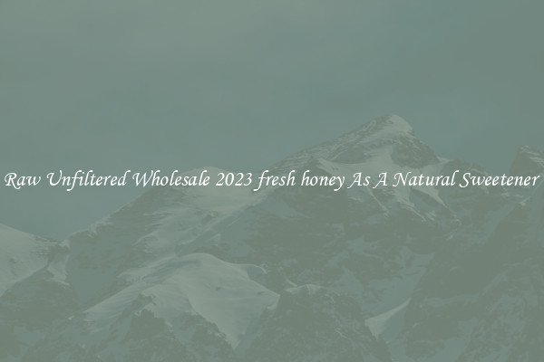 Raw Unfiltered Wholesale 2023 fresh honey As A Natural Sweetener 