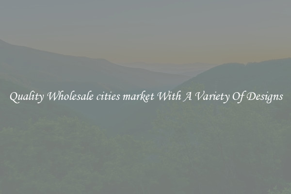 Quality Wholesale cities market With A Variety Of Designs