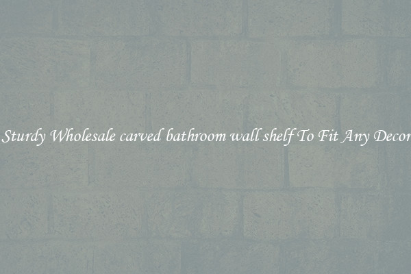 Sturdy Wholesale carved bathroom wall shelf To Fit Any Decor