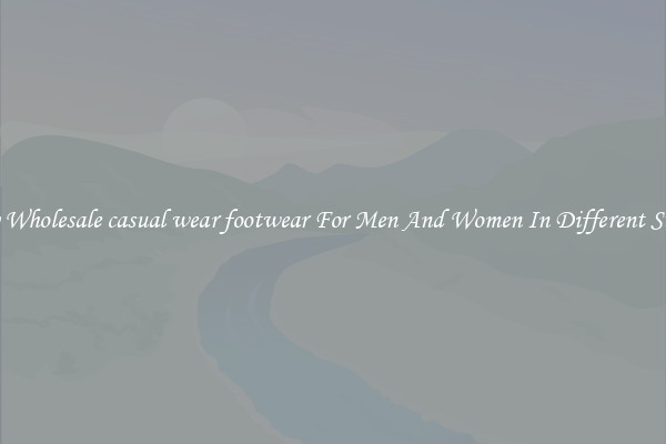 Buy Wholesale casual wear footwear For Men And Women In Different Styles