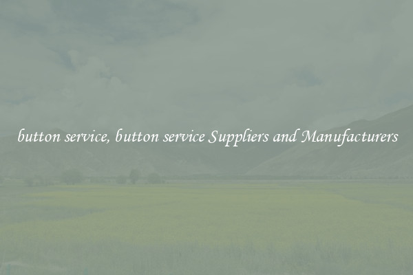 button service, button service Suppliers and Manufacturers