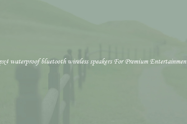 ipx4 waterproof bluetooth wireless speakers For Premium Entertainment 
