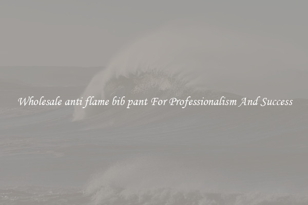 Wholesale anti flame bib pant For Professionalism And Success