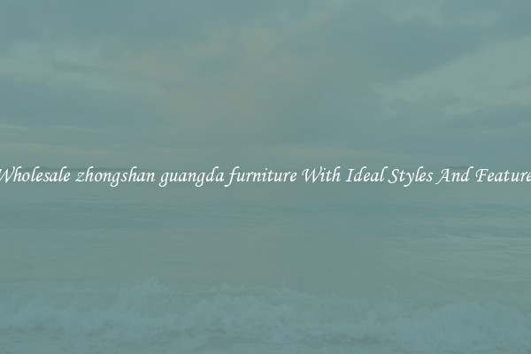 Wholesale zhongshan guangda furniture With Ideal Styles And Features