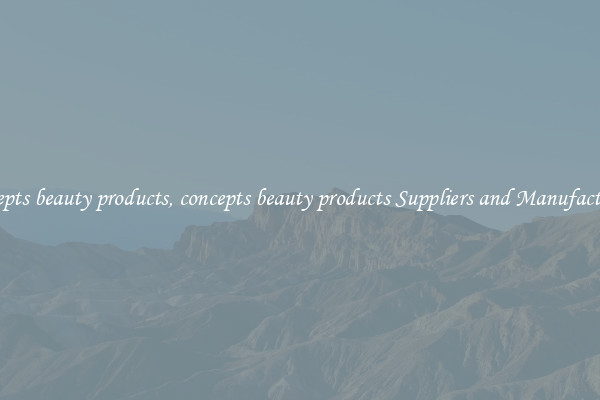 concepts beauty products, concepts beauty products Suppliers and Manufacturers