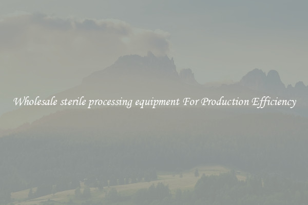 Wholesale sterile processing equipment For Production Efficiency