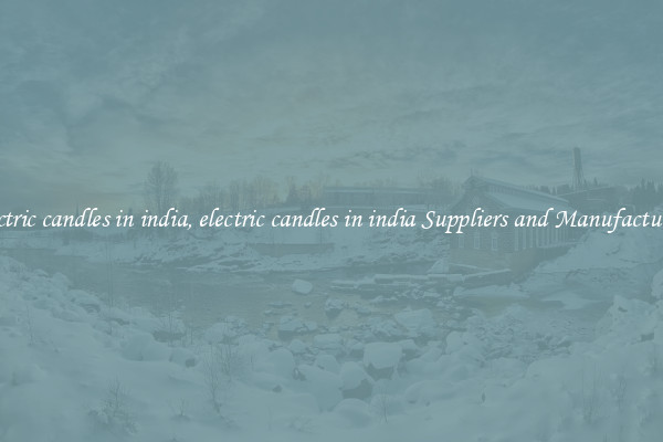 electric candles in india, electric candles in india Suppliers and Manufacturers