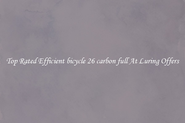 Top Rated Efficient bicycle 26 carbon full At Luring Offers