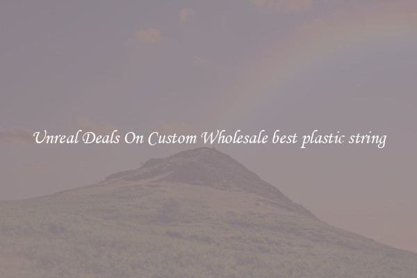 Unreal Deals On Custom Wholesale best plastic string