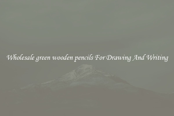 Wholesale green wooden pencils For Drawing And Writing