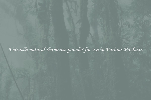 Versatile natural rhamnose powder for use in Various Products