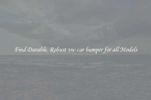 Find Durable, Robust vw car bumper for all Models