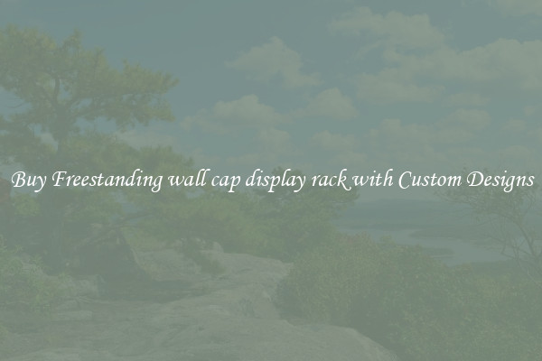 Buy Freestanding wall cap display rack with Custom Designs
