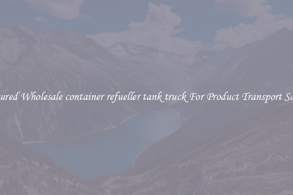 Featured Wholesale container refueller tank truck For Product Transport Safety 