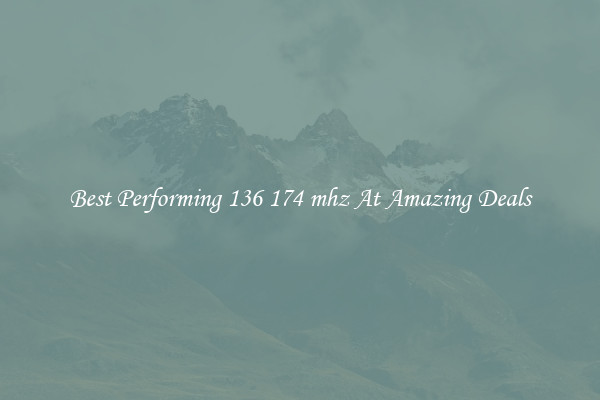 Best Performing 136 174 mhz At Amazing Deals