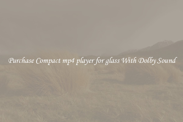 Purchase Compact mp4 player for glass With Dolby Sound