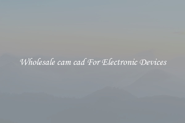 Wholesale cam cad For Electronic Devices