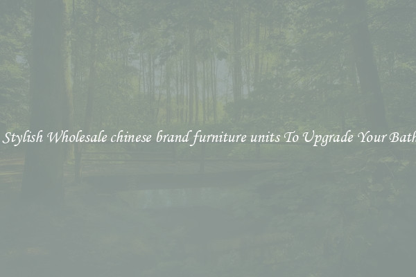 Shop Stylish Wholesale chinese brand furniture units To Upgrade Your Bathroom