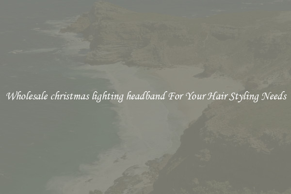 Wholesale christmas lighting headband For Your Hair Styling Needs