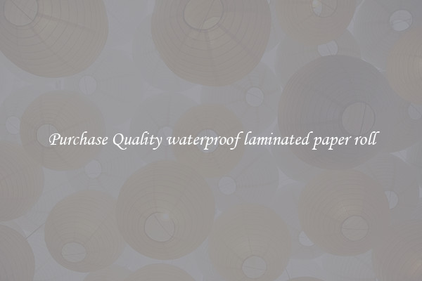 Purchase Quality waterproof laminated paper roll