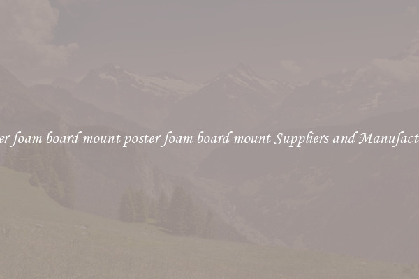 poster foam board mount poster foam board mount Suppliers and Manufacturers