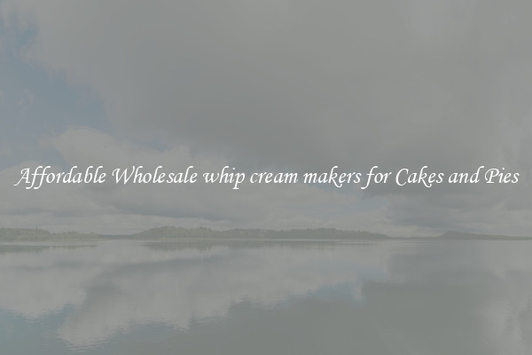 Affordable Wholesale whip cream makers for Cakes and Pies