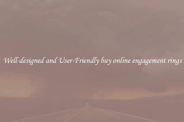 Well-designed and User-Friendly buy online engagement rings