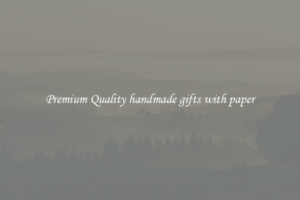 Premium Quality handmade gifts with paper