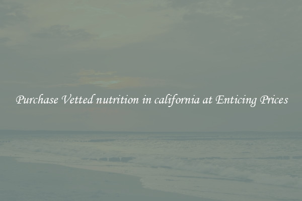 Purchase Vetted nutrition in california at Enticing Prices