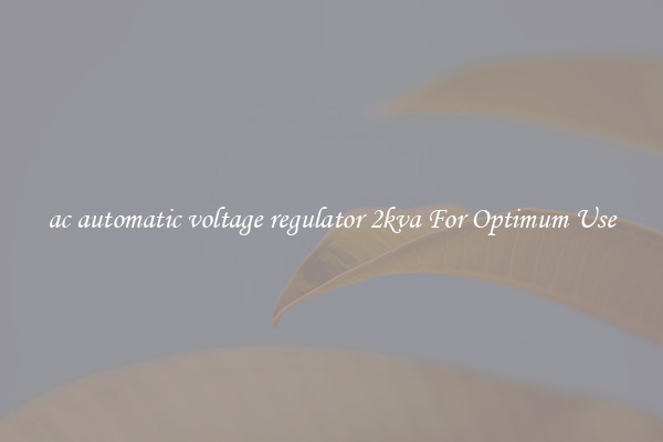 ac automatic voltage regulator 2kva For Optimum Use