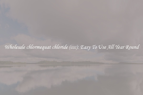 Wholesale chlormequat chloride (ccc): Easy To Use All Year Round