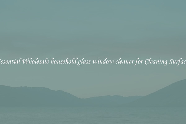 Essential Wholesale household glass window cleaner for Cleaning Surfaces