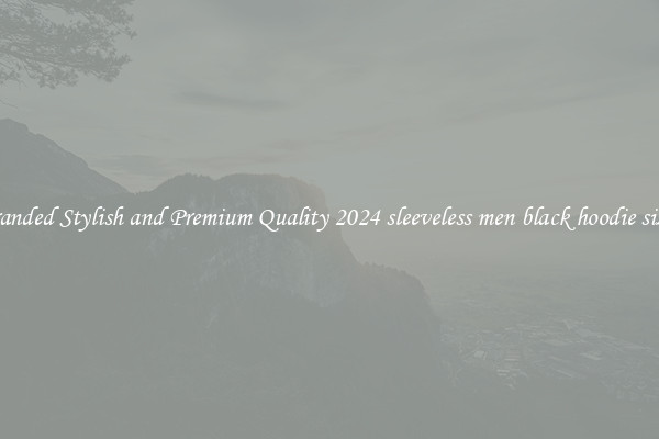 Branded Stylish and Premium Quality 2024 sleeveless men black hoodie sizes